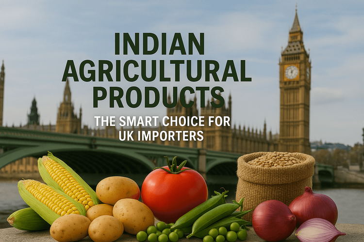 Indian Agricultural Products: The Smart Choice for UK Importers